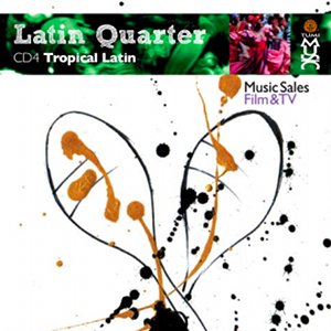 Latin Quarter IV: Tropical Latin: Cumbia, Changuí, Cha Cha Cha, Danzón, Conga, Carnival, Romantic, Fusion, Merengue, Timba & Vallenato