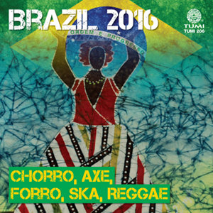 Brazil 2016: Chorro, Axe, Forro, Ska, Reggae