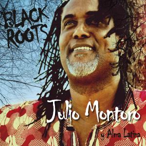 Julio Montoro y Alma Latina - Black Roots