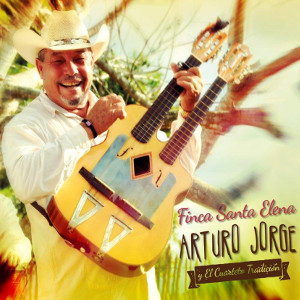 Arturo Jorge y El Cuarteto Tradicion - Finca Santa Elena
